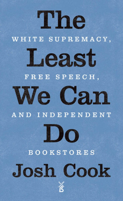 The Least We Can Do: White Supremacy, Free Speech, and Independent Bookstores Zine