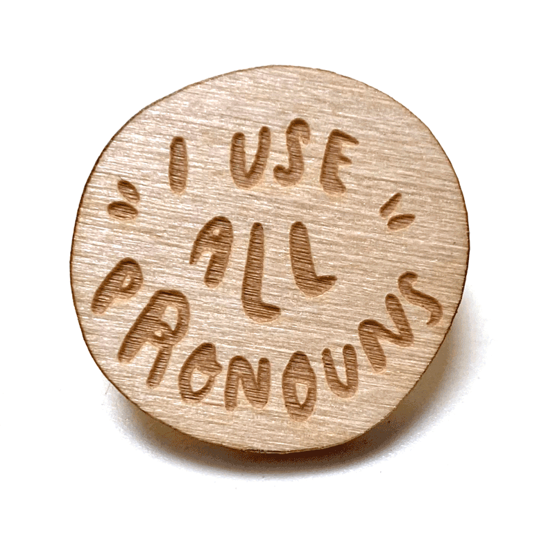 Laser - Engraved Pronoun Pins - Art Department LLC