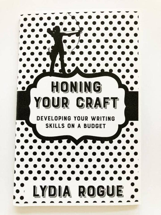 Honing Your Craft: Developing Your Writing Skills on a Budget (Zine)