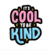 Cool To Be Kind Vinyl | Pipstickers