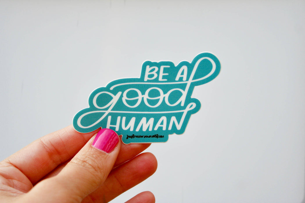 Just Follow Your Art Stickers, Be a Good Human