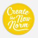 Create the New Norm Sticker | Designed by Jessica Ramey