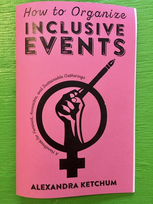 How to Organize Inclusive Events: A Handbook for Feminist, Accessible, and Sustainable Gatherings (ISBN 9781621066347) | Microcosm Publishing