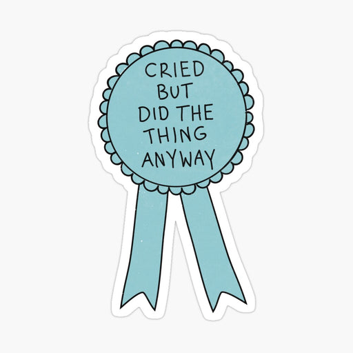 Cried But Did the Thing Anyway | Designed by meandthemoon